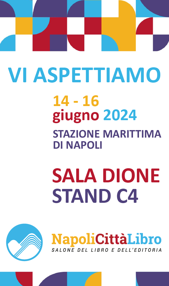 Dal 14 al 16 Giugno vi aspettiamo a Napoli Città del Libro 2024 - Sala Dione Stand C4